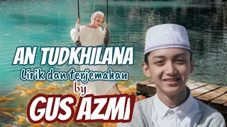 antudkhilana lirik by gus azmi