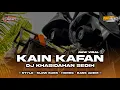Download Lagu KAIN KAFAN - DJ KHASIDAH SEDIH | BANYUWANGI STYLE X HADROH