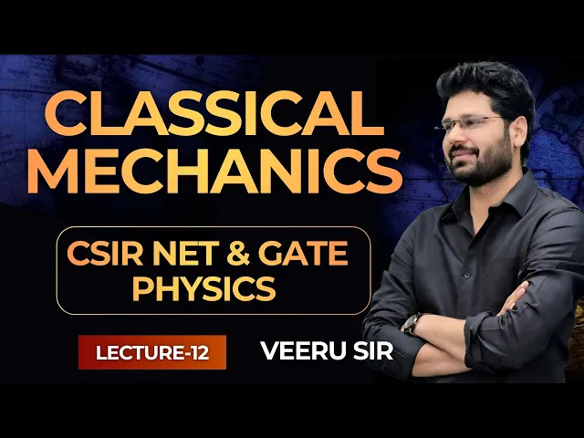 12. Classical Mechanics | CSIR NET & GATE Physics Lectures