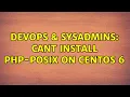 DevOps SysAdmins Cant install php-posix on CentOS 6 3 Solutions