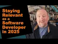 Staying Relevant as a Software Developer in 2025