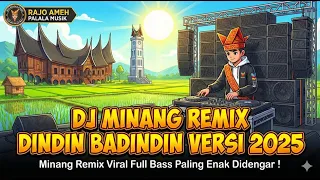 dj dindin badindin 2025 minang remix viral full bass paling enak didengar 