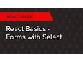 React Basics Ep 5 React Basics - Forms with Select