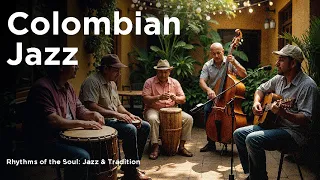 Colombian Jazz - Rhythms of the Soul: Jazz & Tradition