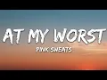 Download Lagu Pink Sweat$ - At My Worst (Lyrics) / 15 Min