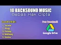 Download Lagu 10 BACKSOUND YANG SERING DIPAKAI YOUTUBER INDONESIA| NO COPYRIGHT MUSIC