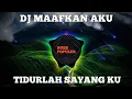 Download Lagu DJ MAAFKAN AKU TIDURLAH SAYANGKU MENTARI TLAH MENUNGGU VIRAL TIKTOK 2022.