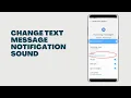 Samsung Text Notification sound How to change for all the contacts or for a particular contact only