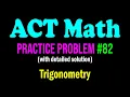 ACT Math Practice Problem - An Interesting Problem From Trigonometry ACT Math