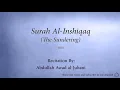 Download Lagu Surah 084 Al Inshiqaq The Sundering Abdullah Awad al Juhani Quran Audio