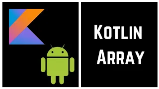 Kotlin Tutorial for Beginners - Kotlin Array With Example