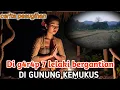 Download Lagu Kisah ritual di gunung kemukus dengan 7 pr1a