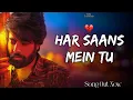 Lagu Har Saans Mein Tu 💔 | (Emotional Hindi Song)| Lofixsofi 