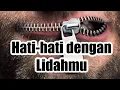 Download Lagu Lidah itu tidak bertulang,berhati - hatilah