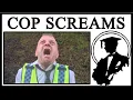 Why Is This Cop Screaming