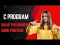 C Program to Swap Two Numbers Using Pointers Beginner Friendly Tutorial