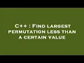 C Find largest permutation less than a certain value