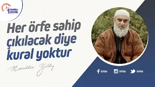 Her örfe sahip çıkılacak diye kural yoktur
