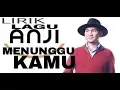 Lagu LIRIK LAGU ANJI -  MENUNGGU KAMU (OST Jelita Sejuba)Official Video Music HD