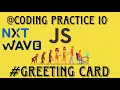 Javascript coding practice greeting card nxtwave ccbp 4 0
