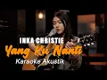 Download Lagu Inka Christie - Yang Ku Nanti Karaoke Akustik