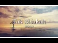 Noah - Tak Bisakah (Lyric)
