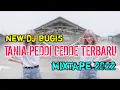Download Lagu DJ BUGIS TANIA PEDDI CEDDE MIXTAPE FULL BASS