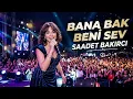 Bana Bak Beni Sev  - Söz Müzik: Saadet Bakırcı