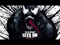Run The Jewels - Let's Go (The Royal We) | From Marvel's Venom