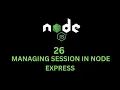 26 MANAGING SESSION IN NODE EXPRESS