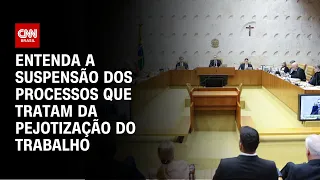 Especialista explica suspensão de processos de pejotização de trabalho | BASTIDORES CNN