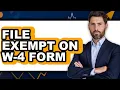 How To File Exempt On W-4 Form Full Guide