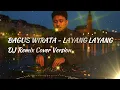 Lagu LAYANG LAYANG - BAGUS WIRATA COVER [DJ REMIX VERSION] + LIRIK LAGU