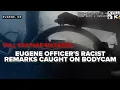NEW Eugene police release full showing officer s racist remarks after internal review