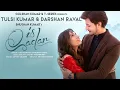 Download Lagu Is Qadar | Tulsi Kumar, Darshan Raval | Sachet-Parampara | Sayeed Quadri | Arvindr K | Bhushan K