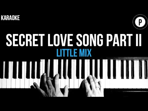 Download MP3 Little Mix - Secret Love Song Part II Karaoke SLOWER Acoustic Piano Instrumental Cover Lyrics