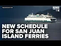 New ferry sailing schedule designed to cut delays frustration in San Juan Islands