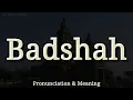 Download Lagu Badshah: Uitspraak en betekenis