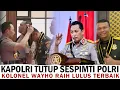 BERSIAP PECAH BINTANG!? KOLONEL WAHYO YUNIARTOTO RAIH LULUS TERBAIK PADA SESPIMTI POLRI DIKREG 34