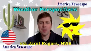Weather Perspectives and Dangers via National Weather Service