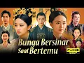 Download Lagu Bunga Bersinar Saat Bertemu Full Drama \u0026 Movie 2025 | New Chinese Drama All Episodes Reviews \u0026 Story