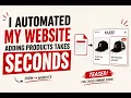 I Automated My Website So Adding Products Takes Seconds
