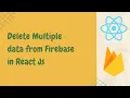 How to Delete Bulk Record from Firebase in React Delete Multiple data from Firebase in React