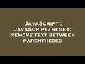 JavaScript Remove text between parentheses