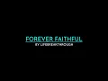Download Lagu Forever Faithful - Lifebreakthrough (Instrumental with lyrics)