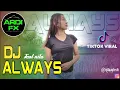 Download Lagu DJ ALWAYS SLOW TIKTOK TERBARU (ARDI FX REMIX)
