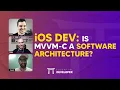 iOS DEV Is VM-C a software architecture ED Clips