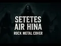 Lagu SETETES AIR HINA - RHOMA IRAMA | ROCK METAL COVER 🔥 Versi Garang \u0026 Mencekam