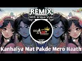 Download Lagu  Kanhaiya Mat Pakde Mero Haath | Edm Circuit Drop Mix | Unique Style New 2025 Dj Ajay Aurangabad