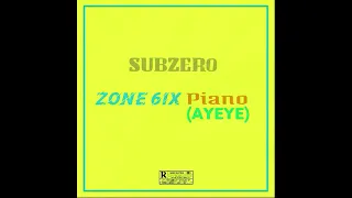 subzero zone 6ix piano ayeye official audio